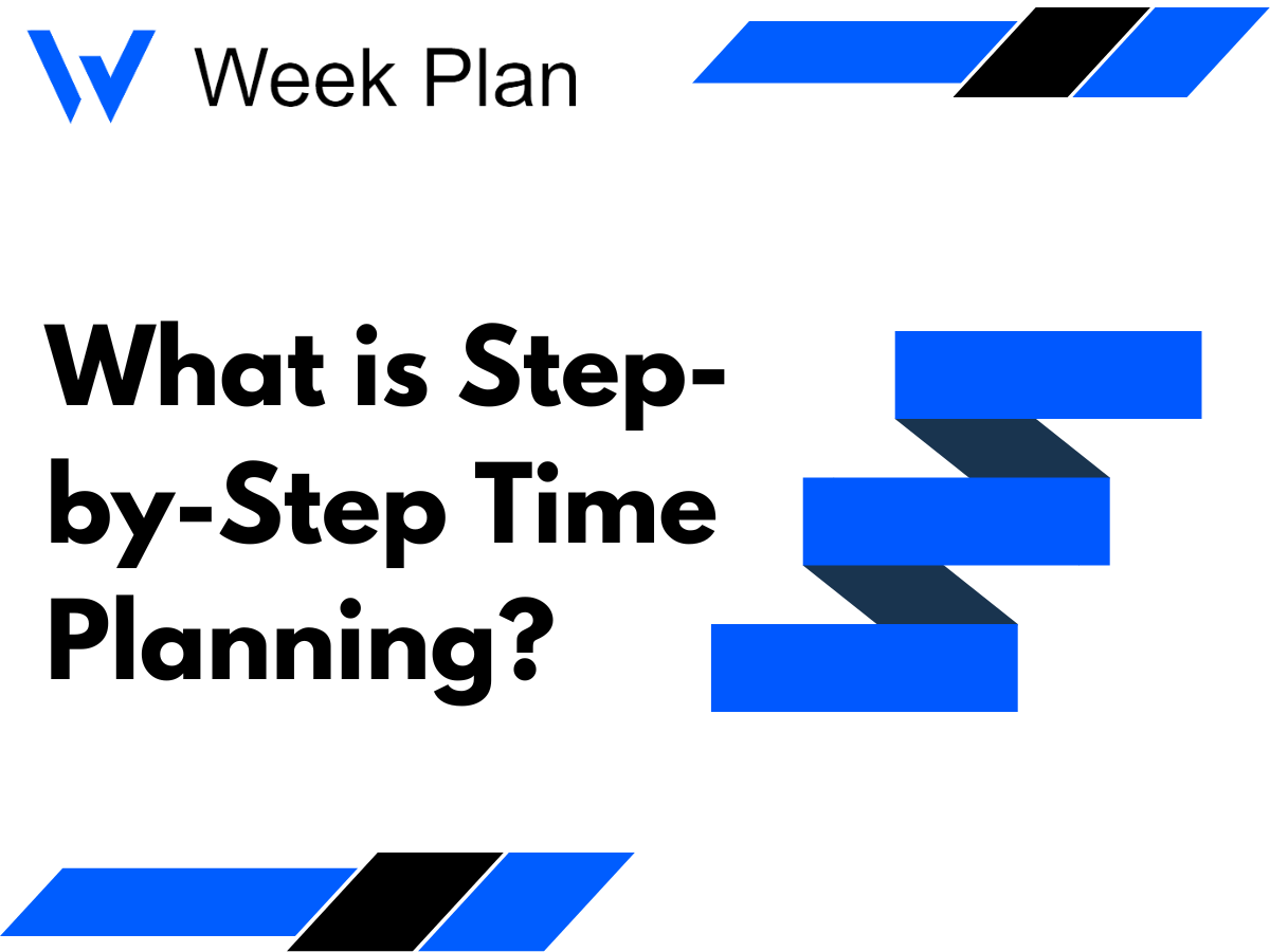 What is StepbyStep Time Planning? Week Plan